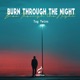 Burn Through the Night Single