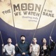 The Moon We Watch Is The Same