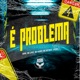 É Problema feat MC Harry MC JOTTACE Single