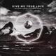 Give Me Your Love Single