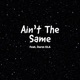 Ain t the Same feat Harm Ola Single