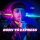 Born To Express Single
