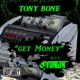 Get Money feat Tony Bone Single