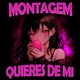 MONTAGEM QUIERES DE MI EP