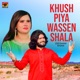 Khush Piya Wassen Shala Single