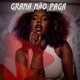 Grana não Paga Single