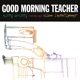 Good Morning Teacher feat Wise Intelligent Single