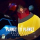 Planet To Planet Single