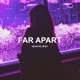 Far Apart Single