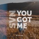 You Got Me Single