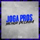 Joga Pros Menor Pecinha feat Mc DDSV MC DURRONY Single