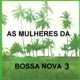 As Mulheres da Bossa Nova Vol 3