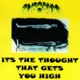 It s The Thought That Gets You High