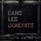 Dans les conduits feat Zdelaxe Afek T Daflow RIP LAYPE Single