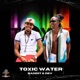 Toxic Water Single