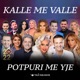 Kalle me valle feat Nrg Band Kaltrina Selimi Ramadan Krasniqi Yllka Kuqi Ezo Menic Gramos Shabani Kolë Oroshi Egzona Dedaj Astrit Mulaj Ylli Demaj Alban Mehmeti Leotrim Gashi Lori Bekim Zogaj Ardiana Dili