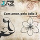 Com amor pelo ódio 3 Single