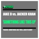 Something Like This EP Jake D vs Jacker Khan Single