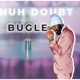 Nuh Doubt feat Bugle Single