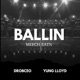 Ballin feat DrobCEO Yung Lloyd Single