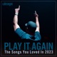 Play It Again The Songs You Loved In 2023