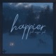 Happier feat Meggie York Single