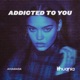 Addicted To You Single