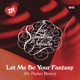 Let Me Be Your Fantasy Dr Packer Remix Single