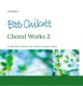 Bob Chilcott Choral Works 2