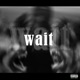 Wait Single