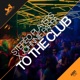 To the Club Single