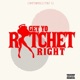 Get Yo Ratchet Right feat EZ Single