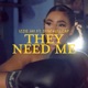 They Need Me feat SyncFullCap Single