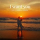 I want you Single