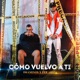 Como Vuelvo A Ti feat Fer Ariza Single