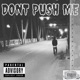 DONT PUSH ME Single