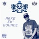 Make em Bounce feat J Mike Single