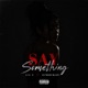 Say Something feat GetMoneyManny Single