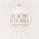 For the Sake of the World