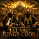 LET THE KINGS COOK