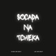 Socada na Tcheka Single