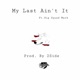My Last Ain t It feat Big Squad Mark Single