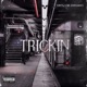 TRICKIN feat MR ANONAMOUS Single