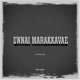Unnai Marakkavae Single