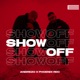 Show Off feat Phoenix Rdc Single