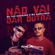 Não Vai Dar Outra Single