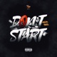 Don Äôt Start feat Joshua Massey Single
