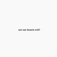 Are Our Hearts Evil Single