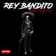 Rey Bandito Single