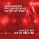 Enhanced Progressive Best of 2021 mixed by John Grand